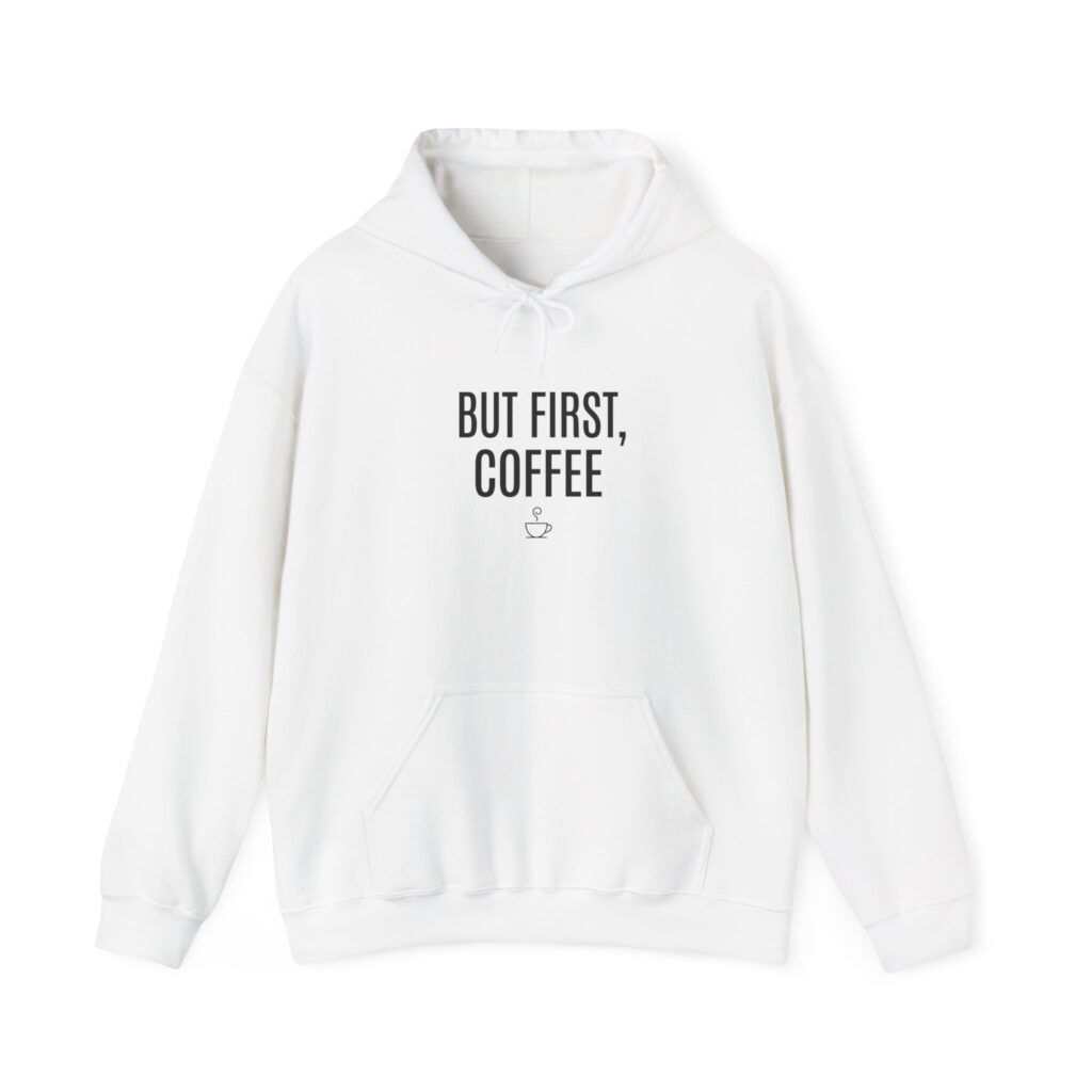 But First, Coffee Hoodie — Cozy Coffee Lover Pullover