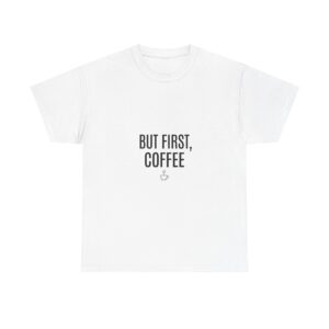 But First, Coffee Tee — Minimalist Coffee Quote Shirt
