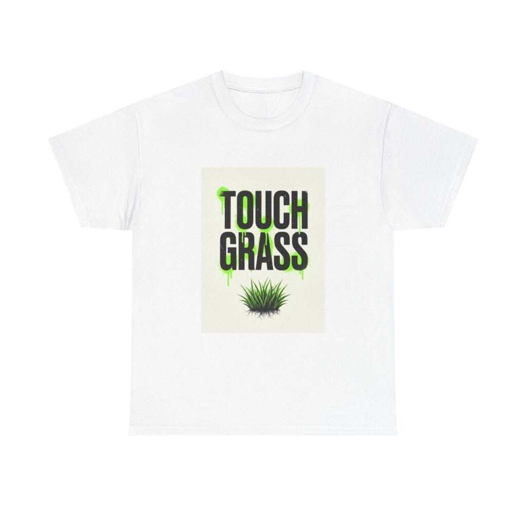Touch Grass Tee — Funny Gen-Z Meme Ironic Streetwear Shirt
