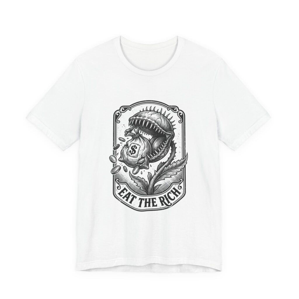 Eat the Rich T-Shirt | People Over Profit, Anti-Capitalism Statement Tee