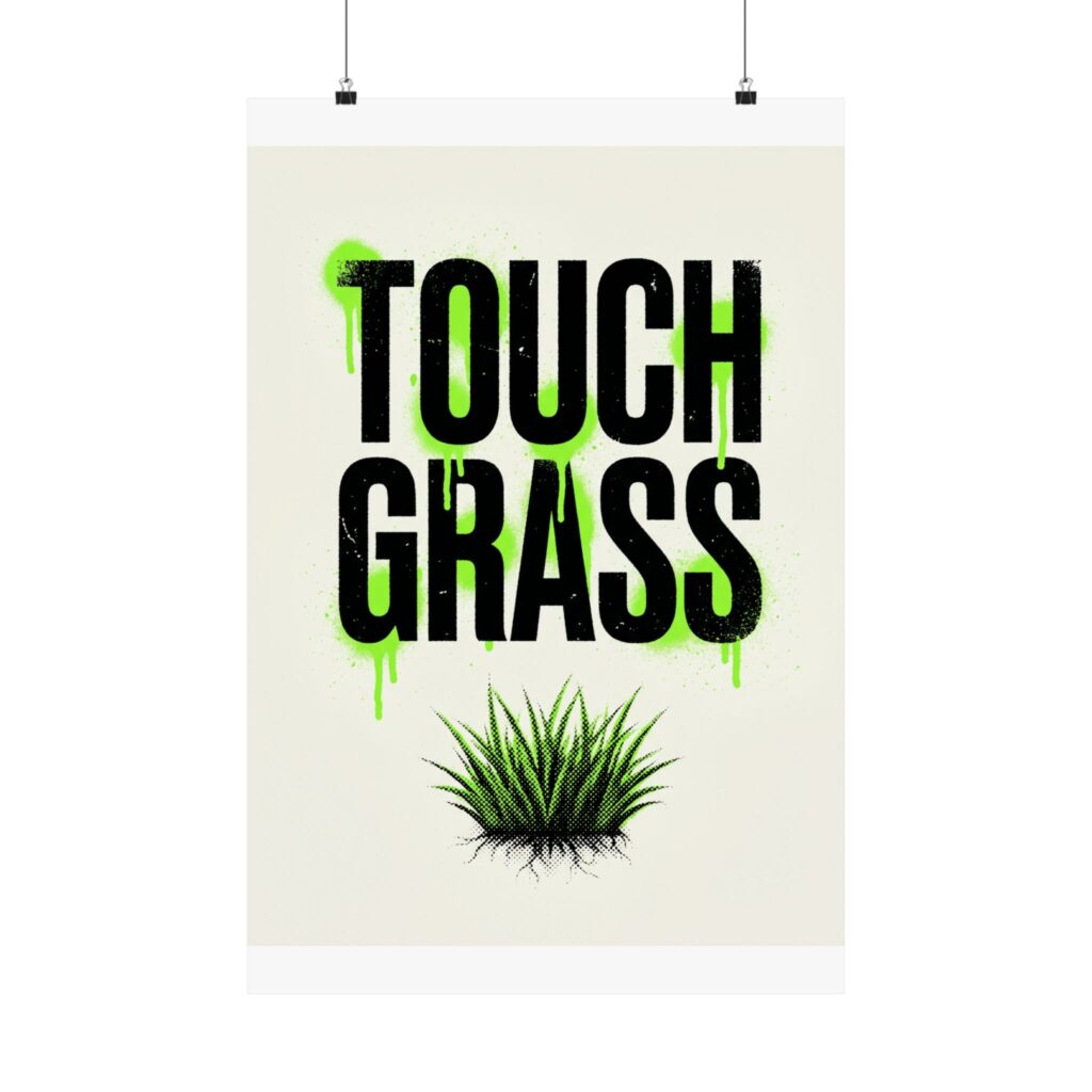 Touch Grass Poster — Y2K Streetwear Meme Wall Art