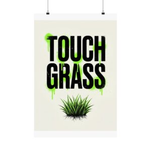 Touch Grass Poster — Y2K Streetwear Meme Wall Art