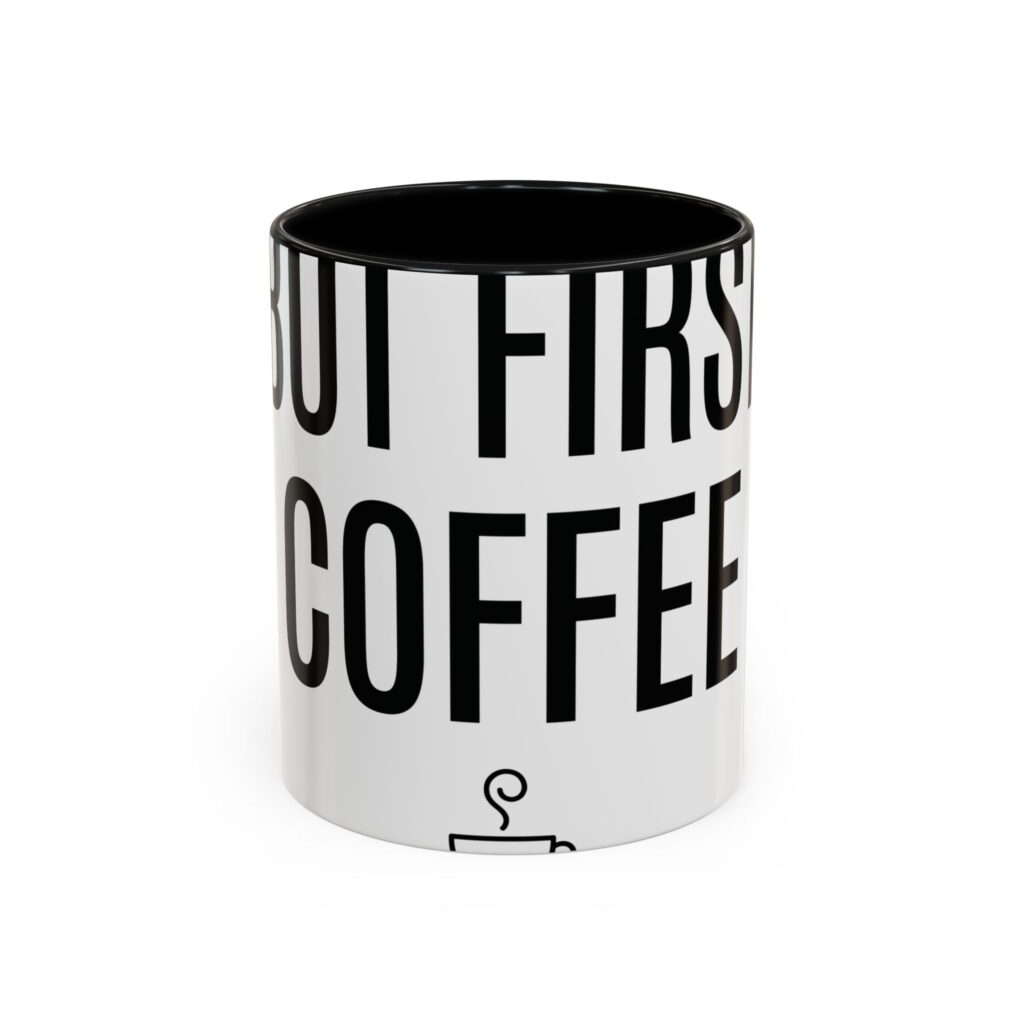 But First, Coffee Mug — Funny Minimalist Coffee Lover Gift